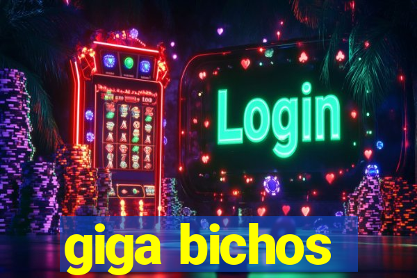 giga bichos